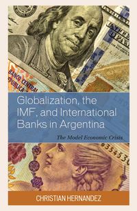 Produktbild: Globalization, the IMF, and International Banks in Argentina