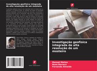 Produktbild: Investiga&ccedil;&atilde;o geof&iacute;sica integrada de alta resolu&ccedil;&atilde;o de um mosteiro