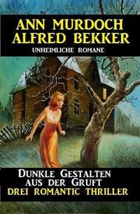 Produktbild: Dunkle Gestalten aus der Gruft - Drei Romantic Thriller