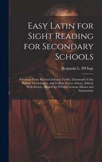 Produktbild: Easy Latin for Sight Reading for Secondary Schools; Selections From Ritchie's Fabulae Faciles, Lhomond's Urbis Romae Viri Inlustres, and Gellius' Noct