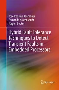 Produktbild: Hybrid Fault Tolerance Techniques to Detect Transient Faults in Embedded Processors