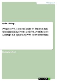 Produktbild: Progressive Muskelrelaxation mit blinden und sehbehinderten Sch&uuml;lern. Didaktisches Konzept f&uuml;r den inklusiven Sportunterricht