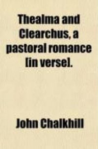 Produktbild: Thealma and Clearchus, a Pastoral Romance [In Verse].