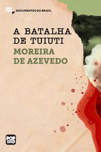 Produktbild: A batalha de Tuiuti: Trechos selecionados de "Rio da Prata e Paraguai: Quadros Guerreiros"