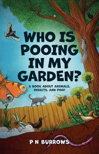 Produktbild: Who is Pooing in My Garden? A book about animals, insects, and poo!