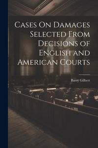 Produktbild: Cases On Damages Selected From Decisions of English and American Courts