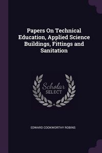 Produktbild: Papers On Technical Education, Applied Science Buildings, Fittings and Sanitation