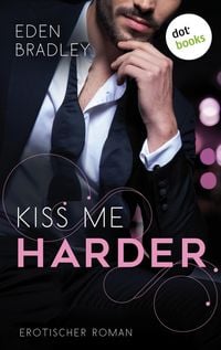 Produktbild: Kiss me harder: Ein Dark-Pleasure-Roman - Band 3