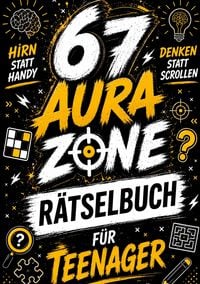 Produktbild: 67 R&auml;tselbuch f&uuml;r Teenager. Hirn statt Handy: AURA ZONE: Geniale Denkspiele, Offline R&auml;tsel & Challenges