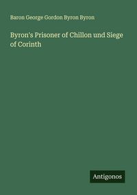 Produktbild: Byron's Prisoner of Chillon und Siege of Corinth