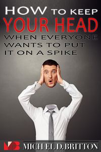 Produktbild: How to Keep Your Head When Everyone Wants to Put it on a Spike