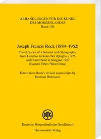 Produktbild: Joseph Francis Rock (1884&ndash;1962). Travel diaries of a botanist and ethnographer from Lanzhou to Koko Nor (Qinghai) 1925 and from Chone to Songpan 1927 (Eastern Tibet / West China)