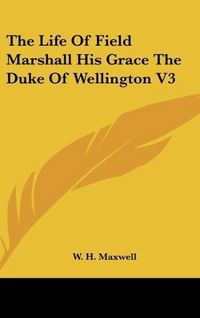 Produktbild: Maxwell, W: Life Of Field Marshall His Grace The Duke Of Wel