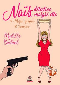 Produktbild: Nais, Detective Malgre Elle Tome 3 ; Mafia, Grappa et Tiramisu