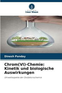Produktbild: Chrom(VI)-Chemie: Kinetik und biologische Auswirkungen