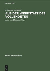 Bild vom Artikel Rudolf Harnack: Reden und Aufsätze / Aus der Werkstatt des Vollendeten vom Autor Adolf von Harnack