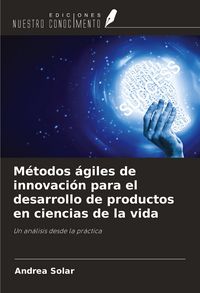 Produktbild: M&eacute;todos &aacute;giles de innovaci&oacute;n para el desarrollo de productos en ciencias de la vida