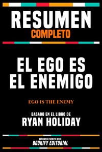 Produktbild: Resumen Completo - El Ego Es El Enemigo (Ego Is The Enemy) - Basado En El Libro De Ryan Holiday
