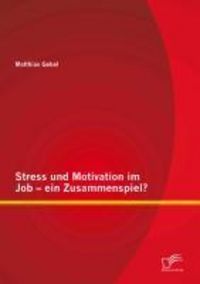 Produktbild: Stress und Motivation im Job - ein Zusammenspiel?