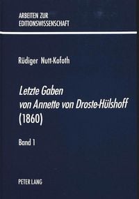 Produktbild: Letzte Gaben von Annette von Droste-H&uuml;lshoff / Arbeiten Zur Editionswissenschaft Bd. 5