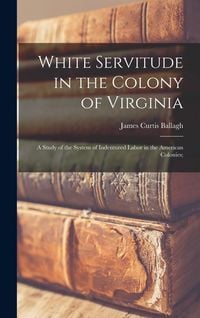 Produktbild: White Servitude in the Colony of Virginia