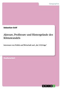 Produktbild: Akteure, Profiteure und Hintergr&uuml;nde des Klimawandels