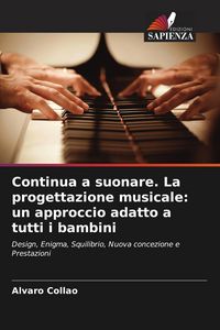 Produktbild: Continua a suonare. La progettazione musicale: un approccio adatto a tutti i bambini