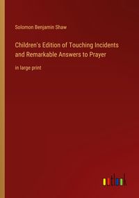 Produktbild: Children's Edition of Touching Incidents and Remarkable Answers to Prayer