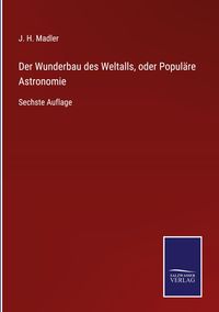 Produktbild: Der Wunderbau des Weltalls, oder Popul&auml;re Astronomie