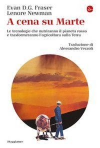 Produktbild: A cena su Marte. Le tecnologie che nutriranno il pianeta rosso e trasformeranno l'agricoltura sulla Terra