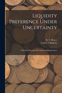 Produktbild: Liquidity Preference Under Uncertainty: A Model of Dynamic Investment in Illiquid Assets