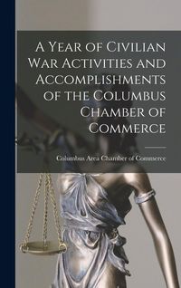 Produktbild: A Year of Civilian War Activities and Accomplishments of the Columbus Chamber of Commerce