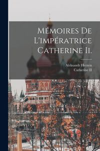 Produktbild: M&eacute;moires De L'imp&eacute;ratrice Catherine Ii.
