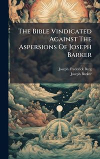 Produktbild: The Bible Vindicated Against The Aspersions Of Joseph Barker