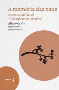 Produktbild: A mem&oacute;ria das naus - poemas escolhidos de Alberto Caeiro
