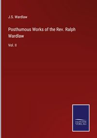 Produktbild: Posthumous Works of the Rev. Ralph Wardlaw