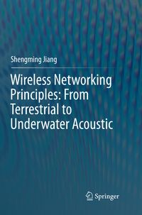 Produktbild: Wireless Networking Principles: From Terrestrial to Underwater Acoustic