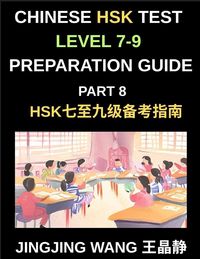 Produktbild: Chinese HSK Test Level 7-9 Preparation Guide (Part 8)-A Self-Study Course to Learn Mandarin Chinese Characters, Vocabulary, Example Sentences, Essays, and Stories with Simplified Characters and Pinyin