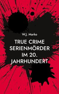 Produktbild: True Crime Serienm&ouml;rder im 20. Jahrhundert