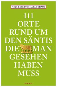 Produktbild: 111 Orte rund um den S&auml;ntis, die man gesehen haben muss