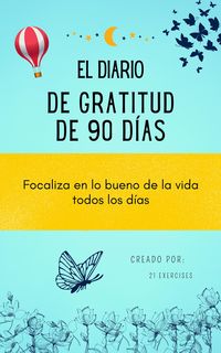 Produktbild: El diario de Gratitud de 90 d&iacute;as: Focaliza en lo bueno de la vida todos los d&iacute;as