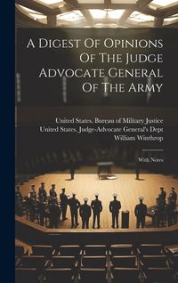 Produktbild: A Digest Of Opinions Of The Judge Advocate General Of The Army: With Notes