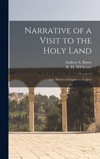 Produktbild: Narrative of a Visit to the Holy Land: And, Mission of Inquiry to the Jews
