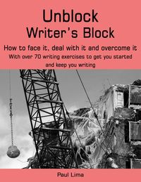 Produktbild: Unblock Writer's Block: How to Face It, Deal With It and Overcome It