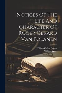 Produktbild: Notices Of The Life And Character Of Roger Gerard Van Polanen