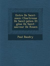 Produktbild: Entr�e De Saint-ouen: Chartreuse De Saint-julien Et �glise De Saint-sauveur De Rouen