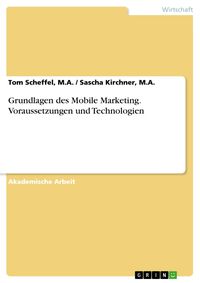 Produktbild: Grundlagen des Mobile Marketing. Voraussetzungen und Technologien
