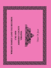 Produktbild: Wright Family Land Tax Records Amherst County, Virginia, 1782-1850