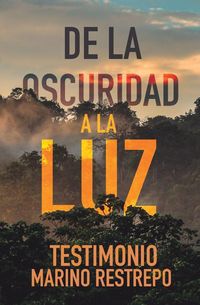 Produktbild: De la Oscuridad a la Luz - Testimonio Marino Restrepo