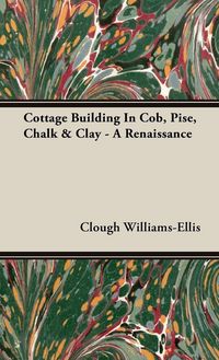 Produktbild: Cottage Building In Cob, Pise, Chalk & Clay - A Renaissance